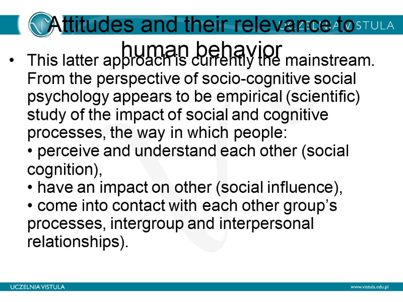 Attitudes and their relevance to human behavior  This latter approach is currently the